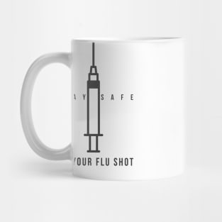 Stay safe and get your flu shot Mug